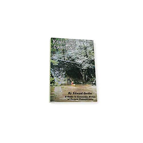 Imagen de archivo de Keystone Canoeing: A Guide to Canoeable Waters of Eastern Pennsylvania a la venta por ZBK Books