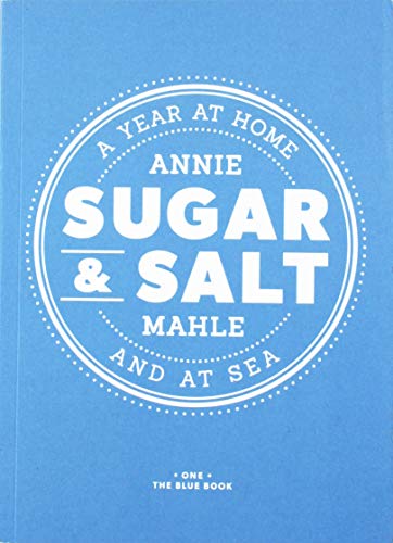 Imagen de archivo de Sugar & Salt: A Year At Home and At Sea - The Blue Book a la venta por SecondSale