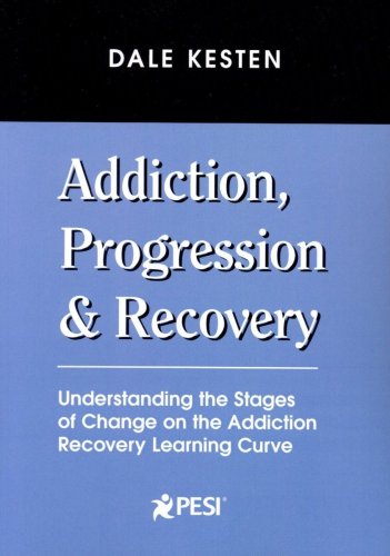 Stock image for Addiction, Progression Recovery: Understanding the Stages of Change on the Addiction Recovery Learning Curve for sale by Goodwill