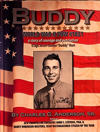 Buddy: World War II POW #1831 a Story of Courage and Patriotism T/Sgt. Jesse Connor Buddy Hart