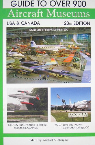 9780974977218: Guide to Over 900 Aircraft Museums, USA & Canada, 23rd Edition