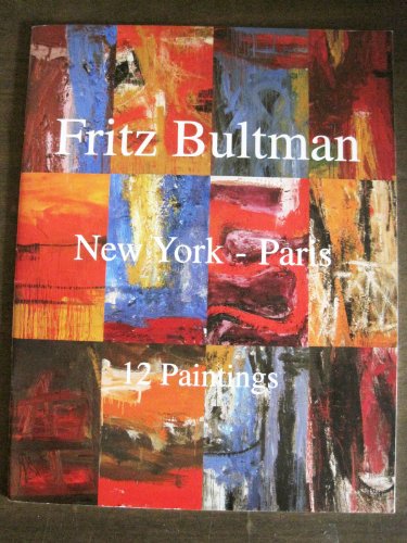 Stock image for Fritz Bultman New York - Paris, 12 Paintings for sale by Tim's Used Books  Provincetown Mass.