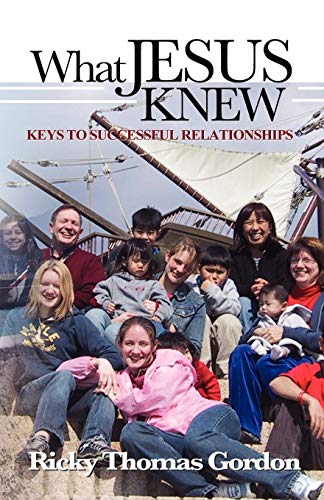 Imagen de archivo de What Jesus Knew: Keys to Successful Relationships a la venta por Ria Christie Collections