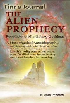 Beispielbild fr THE ALIEN PROPHECY: (Tinr's Journal) Revelations Of A Galaxy Goddess zum Verkauf von ThriftBooks-Atlanta