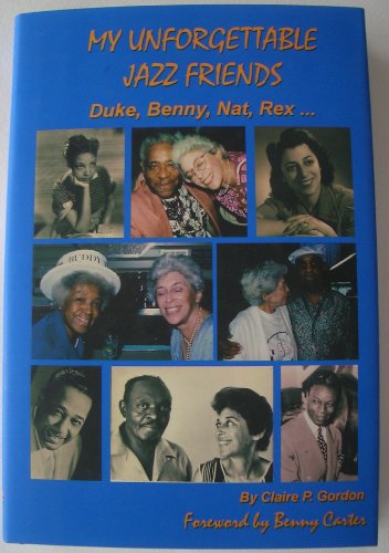 Stock image for My Unforgettable Jazz Friends: Duke, Benny, Nat, Rex. for sale by Books of the Smoky Mountains