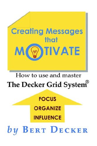 Stock image for Creating Messages That Motivate: How to Use and Master the Decker Grid System for sale by HPB-Emerald