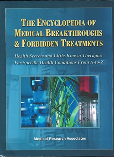 Imagen de archivo de The Encyclopedia of Medical Breakthroughs Forbidden Treatments: Health Secrets Little-Known Therapies for Specific Health Conditions from A-to-Z a la venta por Off The Shelf