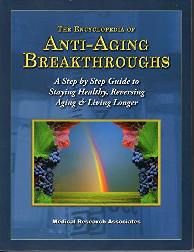 Stock image for The Encyclopedia of Anti-Aging Breakthroughs (A Step by Step Guide to Staying Healthy, Reversing Aging & Living Longer) for sale by Better World Books
