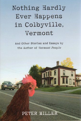 9780974989051: Nothing Hardly Ever Happens in Colbyville, Vermont [Hardcover] by Peter Miller