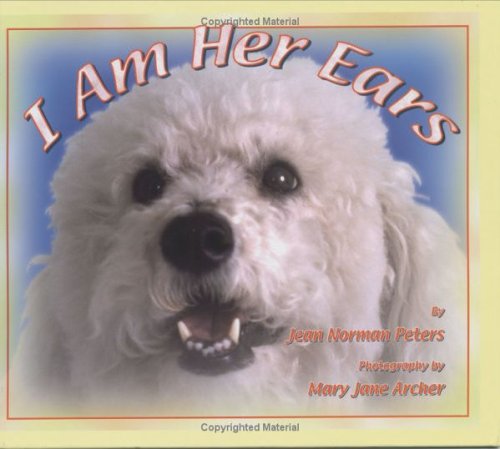 Stock image for I Am Her Ears: A Story with Pictures of a Three Year Old Rescued Dog Who Leads a New Life as a Certified Hearing Dog for sale by ThriftBooks-Atlanta