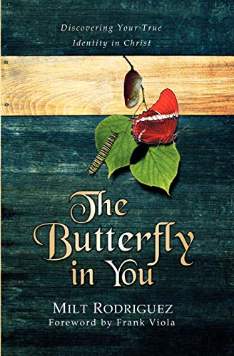 Stock image for The Butterfly in You: Discovering Your True Identity in Christ for sale by ThriftBooks-Atlanta