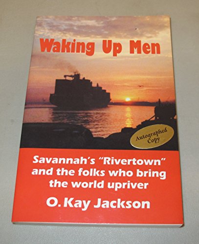 Beispielbild fr Waking Up Men: Savannah's "Rivertown" and the Folks Who bring the World Upriver zum Verkauf von Sessions Book Sales