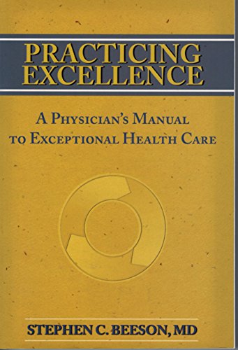 Immagine stock per Practicing Excellence: A Physician's Manual to Exceptional Health Care