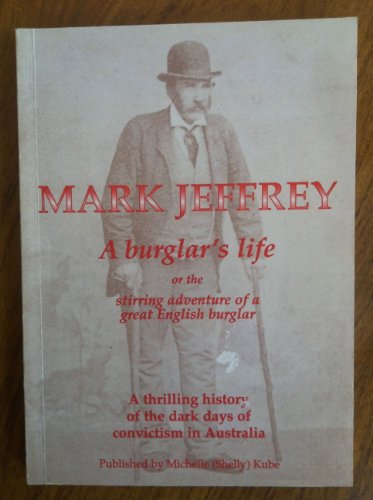 Mark Jeffrey : A Burglar's Life or the stirring adventure of a great English burglar