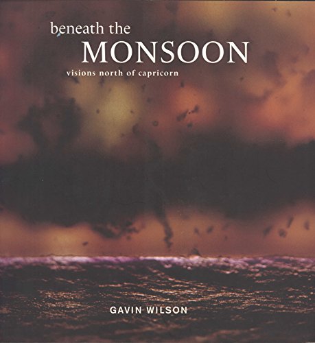 Beispielbild fr Beneath The Monsoon: Visions North Of Capricorn zum Verkauf von THE CROSS Art + Books