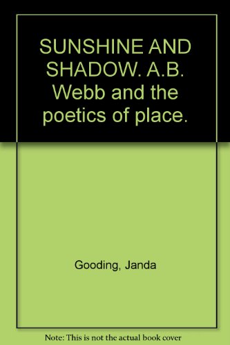 Sunshine and Shadow: A. B. Webb and the poetics of place