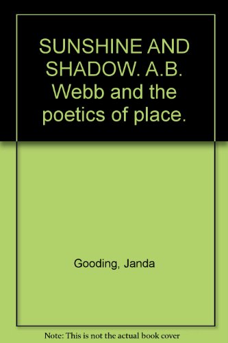 Sunshine and Shadow: A. B. Webb and the Poetics of Place