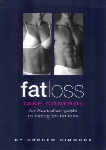 Fat Loss: Take Control (9780975020401) by Andrew Simmons; Craig O'Neill
