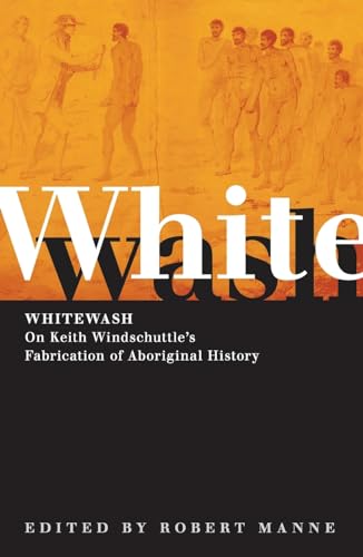 9780975076903: Whitewash: On Keith Windschuttle's Fabrication of Aboriginal History (Agenda Melbourne, Vic.)