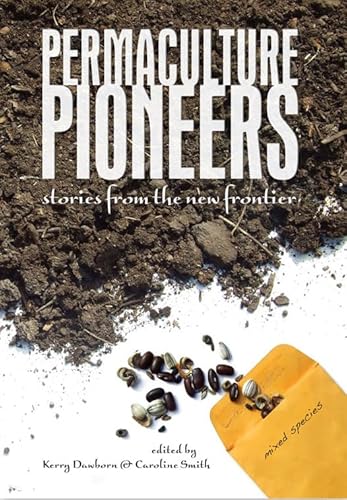 Stock image for Permaculture Pioneers: Stories from the New Frontier for sale by Wizard Books