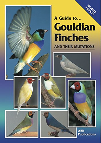 Imagen de archivo de A Guide to Gouldian Finches and Their Mutations (Revised Edition) a la venta por Salish Sea Books