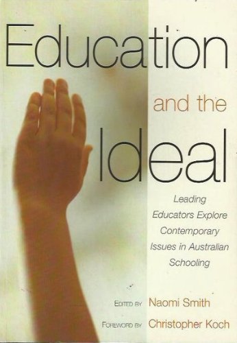Stock image for Education and the Ideal: Leading Educators Explore Contemporary Issues in Australian Schooling for sale by ThriftBooks-Dallas