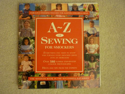 Stock image for A-Z of Sewing for Smockers: The perfect resource for creating heirloom smocked garments (A-Z of Needlecraft) for sale by AwesomeBooks