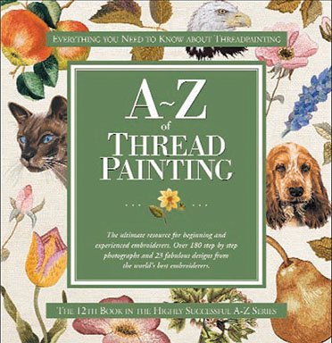 Beispielbild fr A-Z of Thread Painting zum Verkauf von Better World Books