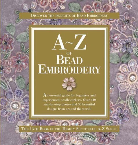 Beispielbild fr A-Z of Bead Embroidery zum Verkauf von BooksRun