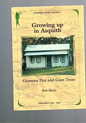 Stock image for Growing Up in Asquith. Gramma Pies and Gum Trees. for sale by Lawrence Jones Books