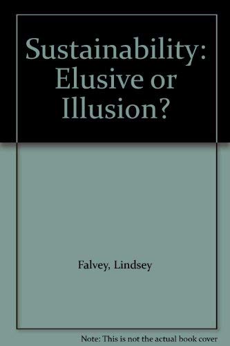 Imagen de archivo de Sustainability: Elusive or Illusion? a la venta por Newsboy Books