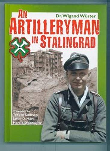Stock image for AN ARTILLERYMAN IN STALINGRAD - Memoirs of a Participant in the Battle. for sale by PAPER CAVALIER US