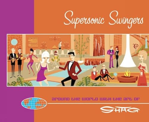 9780975107881: Supersonic Swingers: Around the World with the Art of Shag