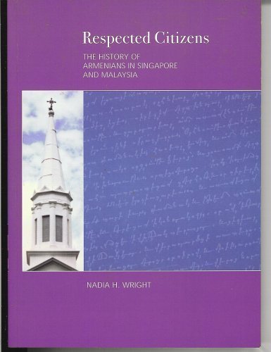 9780975108208: Respected Citizens: The History of Armenians in Singapore and Malaysia