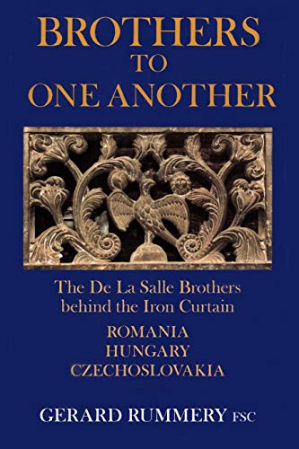 Beispielbild fr Brothers to One Another: The De La Salle Brothers Behind the Iron Curtain: Romania, Hungary, Czechoslovakia zum Verkauf von THE SAINT BOOKSTORE