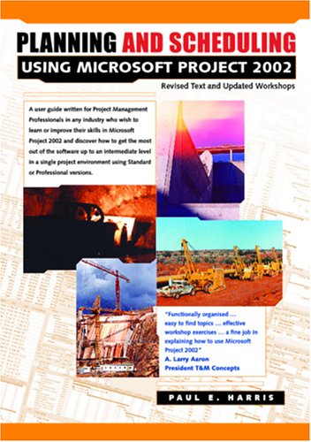 Beispielbild fr Planning and Scheduling Using Microsoft Project 2002 : With Revised Text and Updated Workshops zum Verkauf von Better World Books Ltd