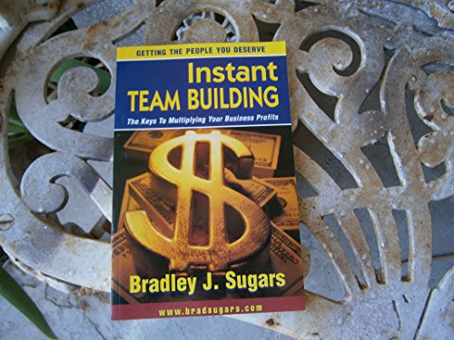 Imagen de archivo de Instant Team Building; The Keys to Multiplying Your Business Profits a la venta por WorldofBooks
