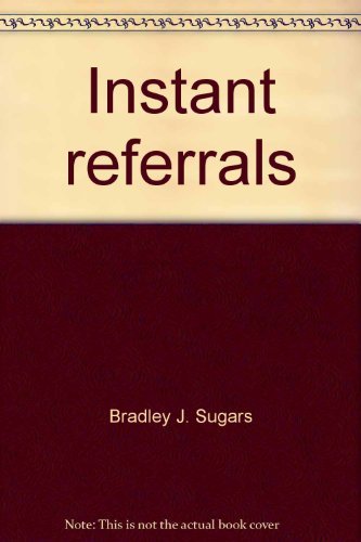 Stock image for Instant Referrals - the Keys to Multiplying Your Business Profits for sale by Books@Ruawai