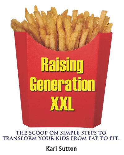 Stock image for Raising Generation XXL : The Scoop on how to Transform Your Kids from Fat to Fit for sale by Better World Books