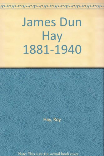 James 'Dun' Hay,1881-1940: The Story of a Footballer (9780975197004) by Hay, Roy