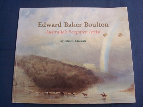 9780975212905: Edward Baker Boulton: Australia's Forgotten Artist