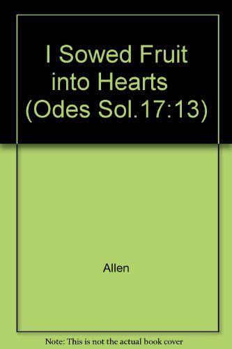 I Sowed Fruit into Hearts"" (Odes Sol.17:13) (9780975213865) by Allen; Pauline; Franzmann; Majella; Strelan; Rick
