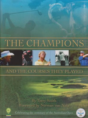 Imagen de archivo de THE CHAMPIONS - AND THE COURSES THEY PLAYED - Celebrating the centenary of the Australian Open a la venta por Rotary Charity Books