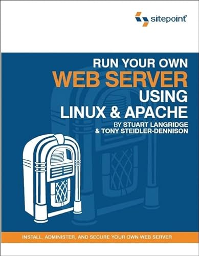 Stock image for Run Your Own Web Server Using Linux & Apache: Install, Administer, and Secure Your Own Web Server for sale by HPB-Red