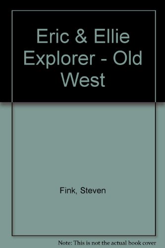 Eric & Ellie Explorer - Old West (9780975252123) by Fink, Steven