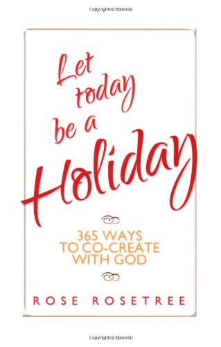 Beispielbild fr Let Today Be A Holiday : 365 Ways to Co-Create with God zum Verkauf von HPB-Diamond