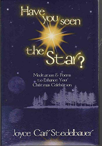 Stock image for Have You Seen The Star: Meditation & Poems To Enhance Your Christmas Celebration for sale by dsmbooks
