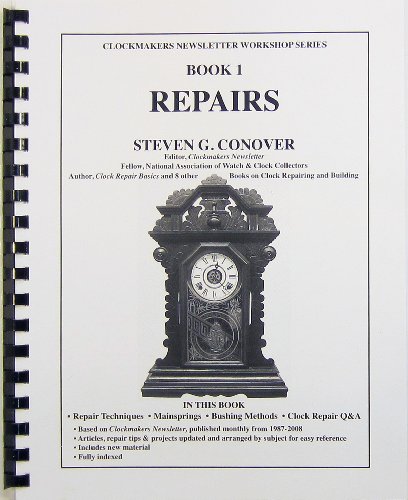 9780975257425: Book 1 Repairs: Clockmakers Newsletter Workshop Series by Steven G. Conover (2011-12-09)