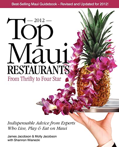 9780975263198: Top Maui Restaurants 2012: From Thrifty to Four Star; Indespensable Advice from Experts Who Live, Play & Eat on Maui [Lingua Inglese]: From Thrifty to ... from Experts Who Live, Play & Eat on Maui