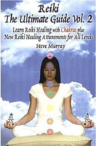 Beispielbild fr Reiki The Ultimate Guide, Vol. 2 Learn Reiki Healing with Chakras, plus New Reiki Healing Attunements for All Levels (Reiki: The Ultimate Guide) zum Verkauf von MusicMagpie